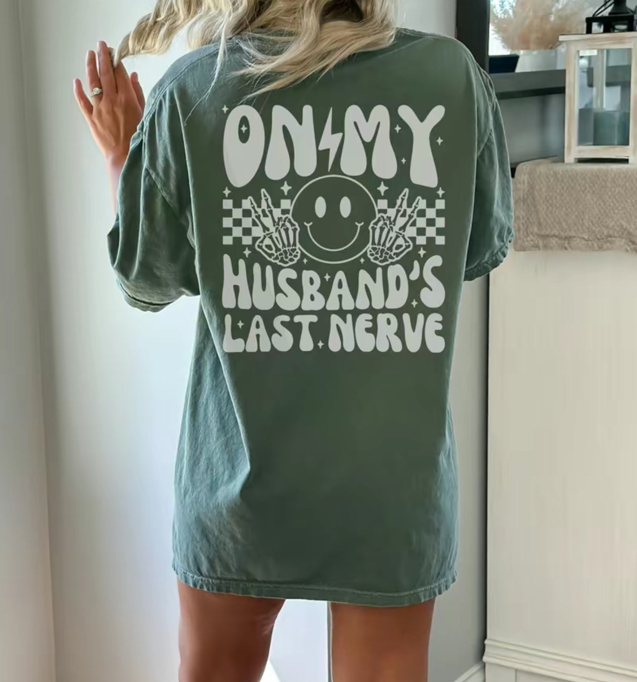 On my husband’s last nerve